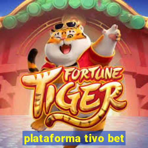 plataforma tivo bet